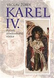 Karel IV. Portrét středověkého vládce - Václav Žůrek - Kliknutím na obrázek zavřete